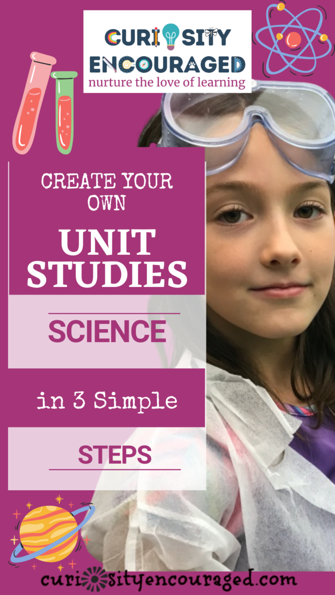 Create your own awesome science unit studies with these three simple steps. 